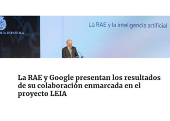 La RAE y Google presentan los resultados de su colaboración: proyecto LEIA